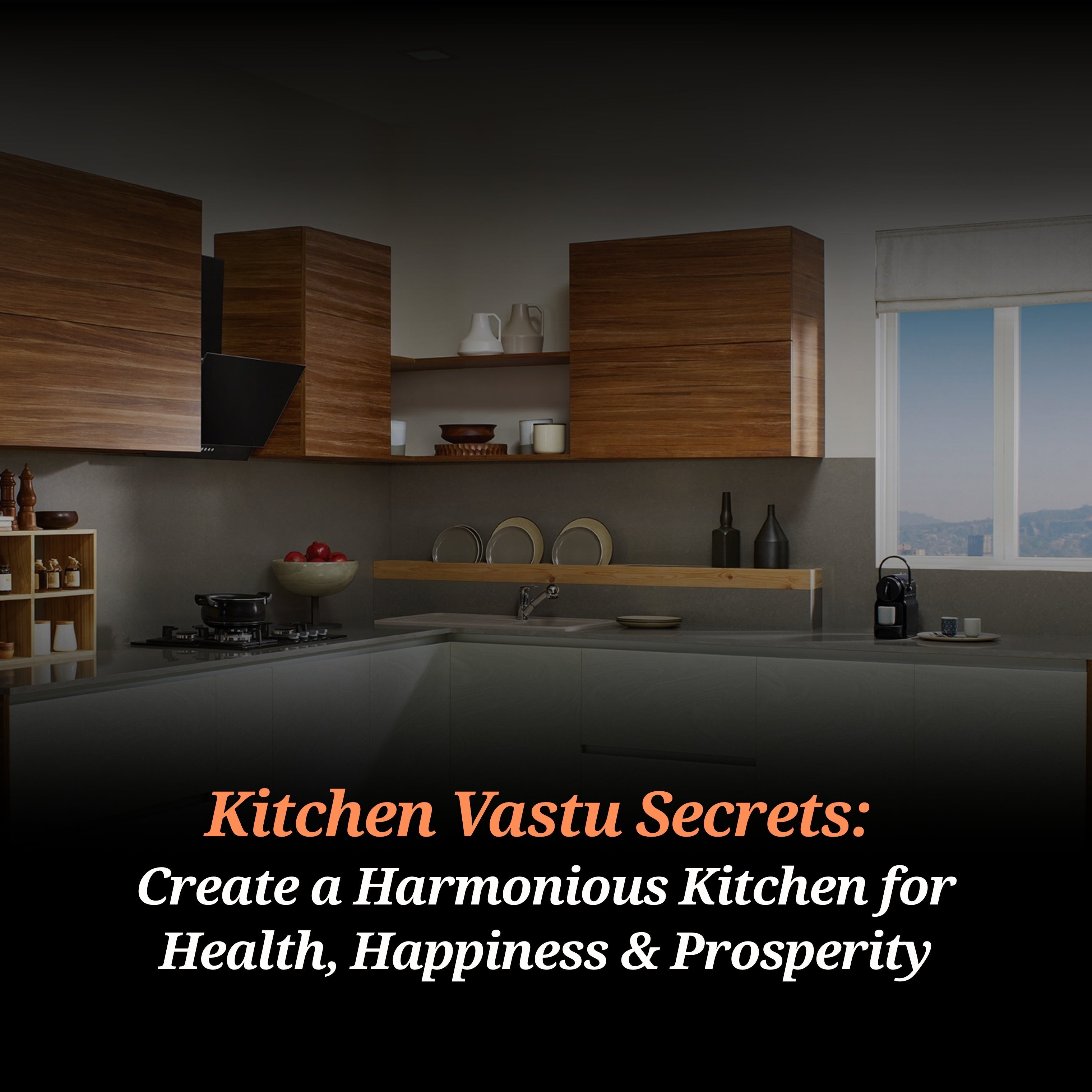 Kitchen Vastu Secrets: Create a Harmonious Kitchen for Health, Happiness & Prosperity