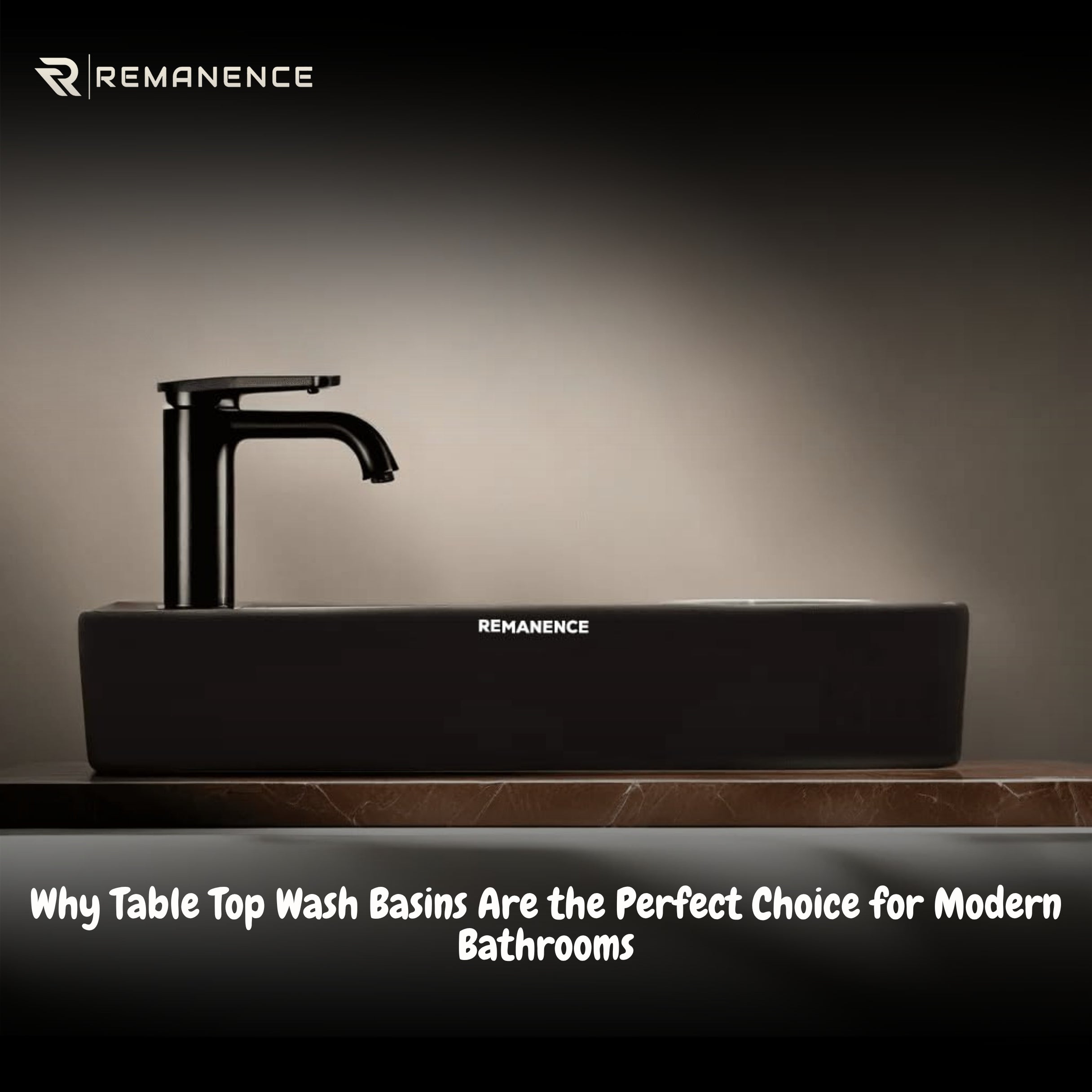 Why Table Top Wash Basins Are the Perfect Choice for Modern Bathrooms
